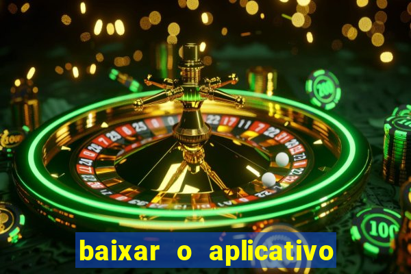 baixar o aplicativo do jogo do tigrinho